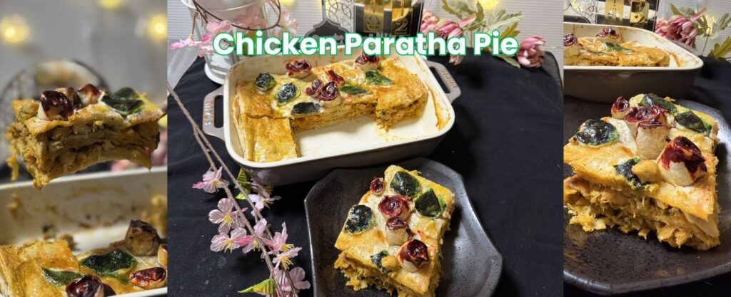 Chicken Paratha Pie (Step-by-Step Layering)